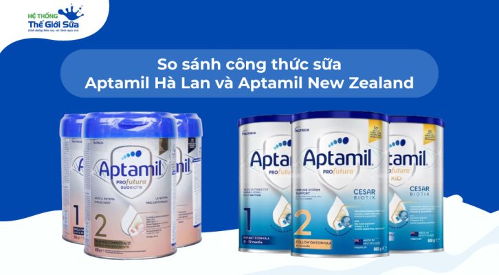 So sánh chi tiết về dòng sữa Aptamil Hà Lan và Aptamil New Zealand
