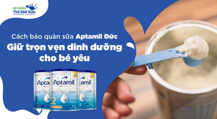 Cách bảo quản sữa Aptamil tốt nhất