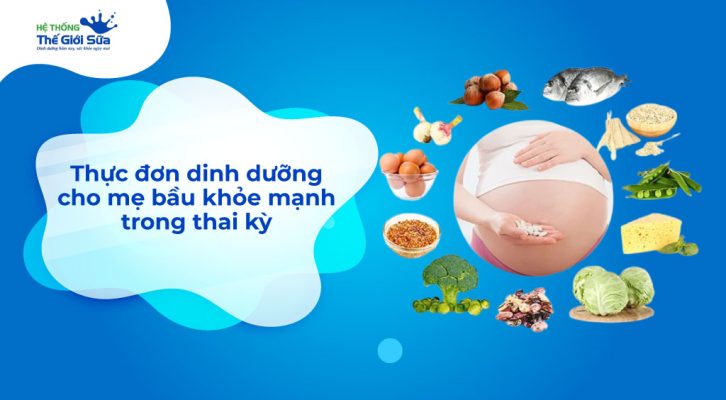 Thực đơn dinh dưỡng mẫu cho mẹ bầu khỏe mạnh trong thai kỳ